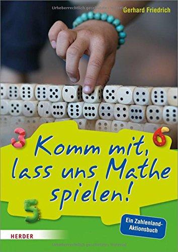 Komm mit, lass uns Mathe spielen: Ein Zahlenland-Aktionsbuch