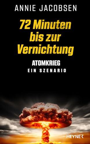 72 Minuten bis zur Vernichtung: Atomkrieg – ein Szenario