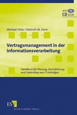 Vertragsmanagement in der Informationsverarbeitung: Handbuch für Planung, Durchführung und Controlling von IT-Verträgen