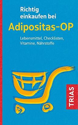 Richtig einkaufen bei Adipositas-OP: Lebensmittel, Checklisten, Vitamine, Nährstoffe