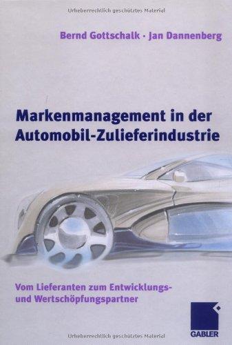 Markenmanagement in der Automobil-Zulieferindustrie: Vom Lieferanten zum Entwicklungs- und Wertschöpfungspartner