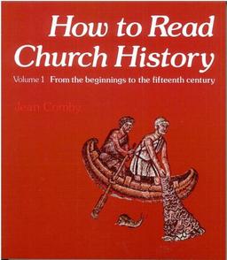 How to Read Church History Volume 1: From the Beginnings to the Fifteenth Century (How to S)