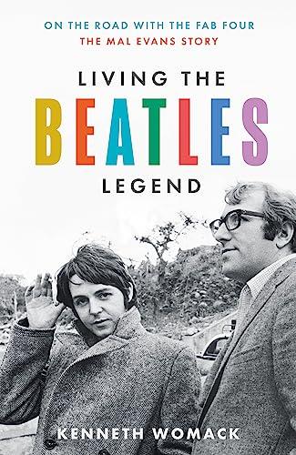 Living the Beatles Legend: The new biography revealing the untold story of Mal Evans, the perfect 2023 Christmas gift for fans of the Beatles and music history