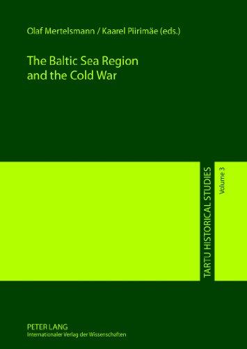 The Baltic Sea Region and the Cold War (Tartu Historical Studies)