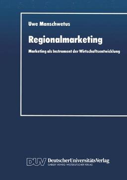 Regionalmarketing: Marketing als Instrument der Wirtschaftsentwicklung