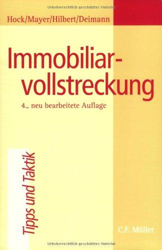 Immobiliarvollstreckung: Zwangsversteigerung,Teilungsversteigerung, Zwangsverwaltung, Insolvenzverwalterversteigerung, Zwangshypothek, Arresthypothek