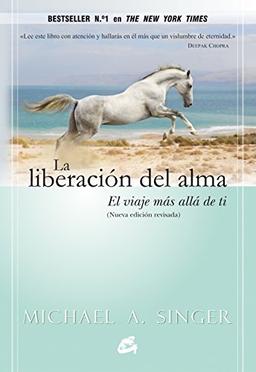 La liberación del alma : el viaje más allá de ti mismo (Advaita)