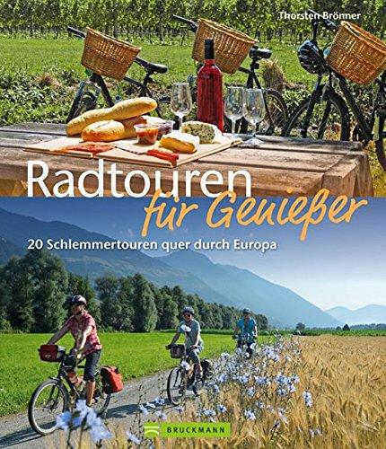 Radtouren für Genießer: 20 Schlemmertouren quer durch Europa