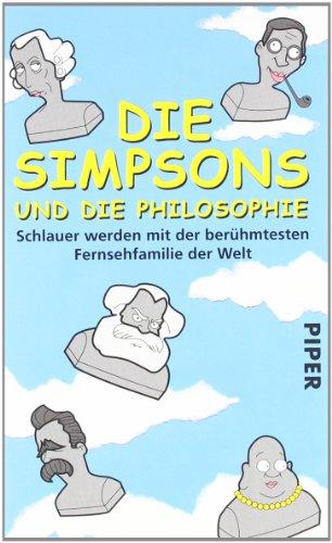 Die Simpsons und die Philosophie: Schlauer werden mit der berühmtesten Fernsehfamilie der Welt