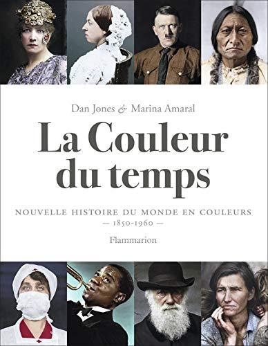 La couleur du temps : nouvelle histoire du monde en couleurs : 1850-1960