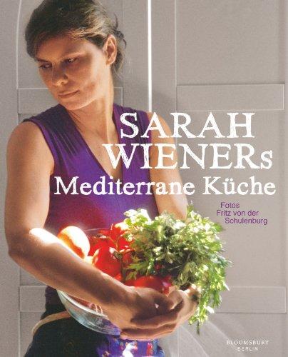 Sarah Wieners Mediterrane Küche: Kochbuch