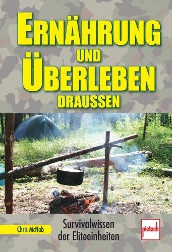 Ernährung und Überleben draußen: Survivalwissen der Elite-Einheiten