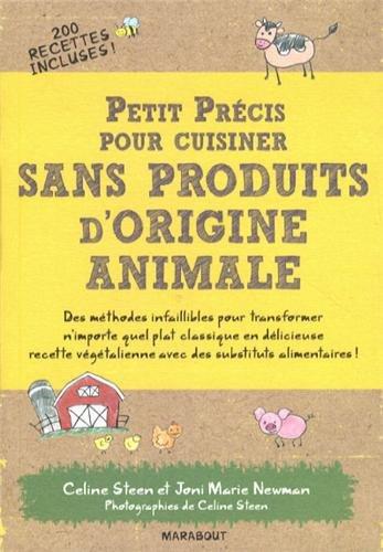 Petit précis pour cuisiner sans produits d'origine animale : tous les substituts aux produits d'origine animale : des méthodes infaillibles pour transformer n'importe quel plat classique en délicieuse recette végétalienne !