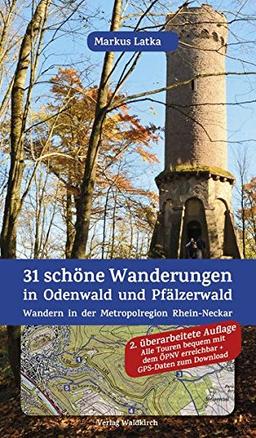 31 schöne Wanderungen in Odenwald und Pfälzerwald: Wandern in der Metropolregion Rhein-Neckar, GPS-Daten zum Download