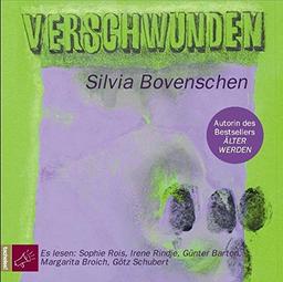 Verschwunden: Eine Sammlung: zwanzig Erzählungen, acht Monologe, vier Gespräche und ein Tagebuch