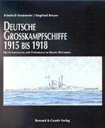 Deutsche Grosskampfschiffe 1915 - 1918. Sonderausgabe. Die Entwicklung der Typenfrage im Ersten Weltkrieg.