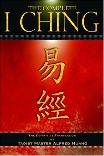 The Complete I Ching: The Definitive Translation by the Taoist Master Alfred Huang