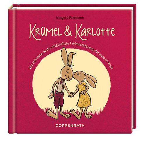 Krümel & Karlotte: Die schönste, beste, originellste Liebeserklärung der ganzen Welt