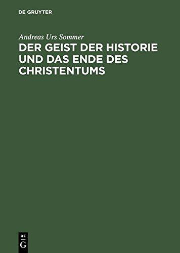 Der Geist der Historie und das Ende des Christentums. Zur 'Waffengenossenschaft' von Friedrich Nietzsche und Franz Overbeck