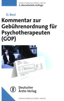 Kommentar zur Gebührenordnung für Psychotherapeuten (GOP): Rechtssichere Privatliquidation für psychologische Psychotherapeuten und Kinder- und Jugendlichenpsychotherapeuten