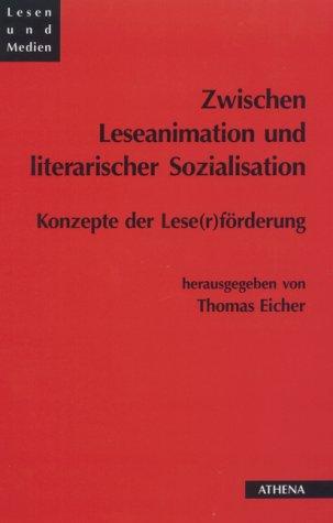 Zwischen Leseanimation und literarischer Sozialisation. Konzepte der Lese(r)förderung