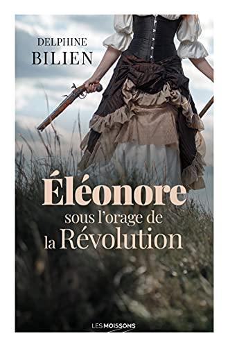 Eléonore sous l'orage de la Révolution