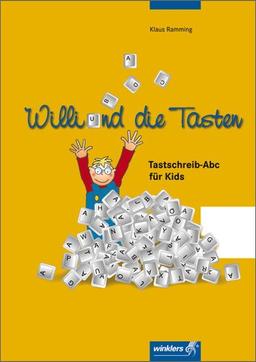 Computerkids: Willi und die Tasten: Tastschreib-Abc für Kids: Schülerbuch, 1. Auflage, 2009