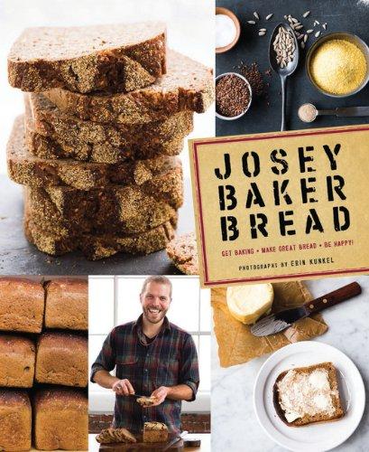 Josey Baker Bread: 54 Recipes