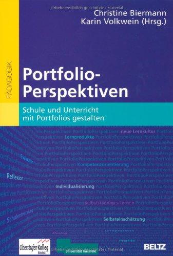 Portfolio-Perspektiven: Schule und Unterricht mit Portfolios gestalten