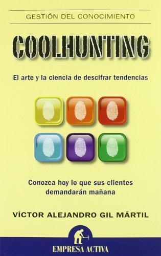 Coolhunting: El arte y la ciencia de descifrar tendencias (Gestión del conocimiento)