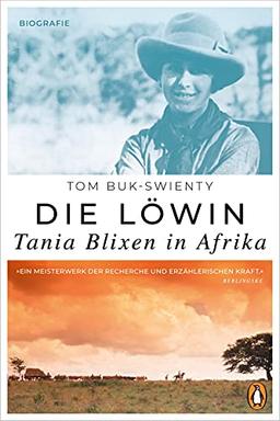 Die Löwin. Tania Blixen in Afrika: Biografie