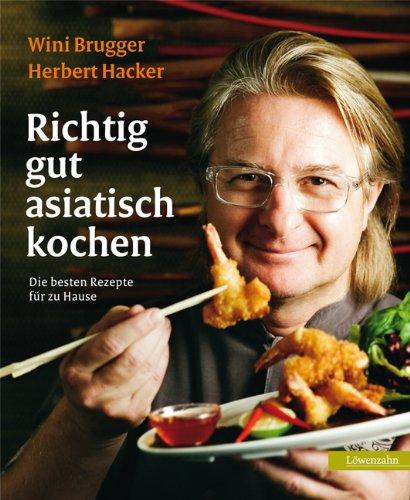 Richtig gut asiatisch kochen. Die besten Rezepte für zu Hause