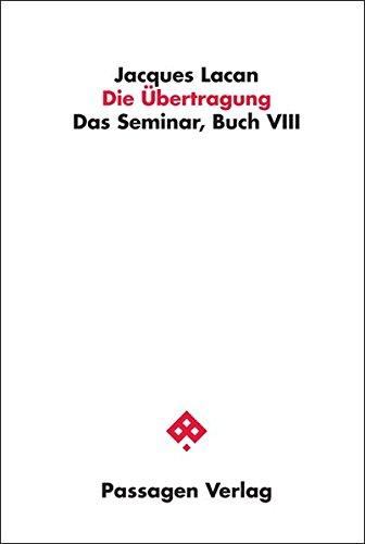 Die Übertragung: Das Seminar, Buch VIII (Passagen Philosophie)