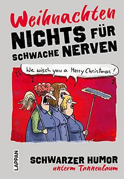 Nichts für schwache Nerven – Weihnachten!: Schwarzer Humor unterm Tannenbaum | Witziges Geschenkbuch mit schwarzem Humor zu Weihnachten. Perfekt als Wichtelgeschenk.