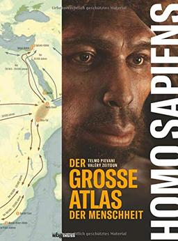 Homo Sapiens. Der große Atlas der Menschheit. Wie unsere Vorfahren von Afrika aus die Welt besiedelten & Sprache und Kultur entwickelten. Erkenntnisse ... Geographie: Der groe Atlas der Menschheit