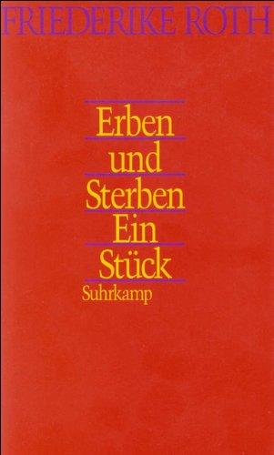 Erben und Sterben: Ein Stück