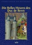 Die Belles Heures des Duc de Berry. Sternstunden der Buchkunst