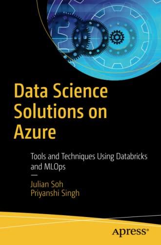 Data Science Solutions on Azure: Tools and Techniques Using Databricks and MLOps