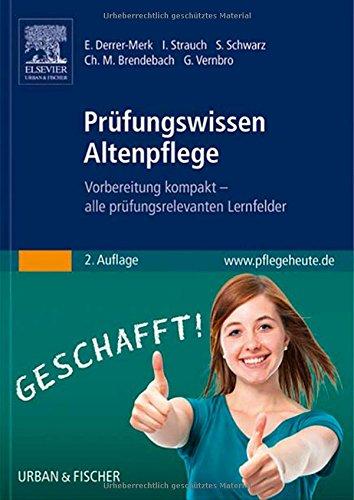 Prüfungswissen Altenpflege: Vorbereitung kompakt - alle prüfungsrelevanten Lernfelder