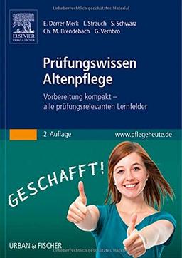 Prüfungswissen Altenpflege: Vorbereitung kompakt - alle prüfungsrelevanten Lernfelder