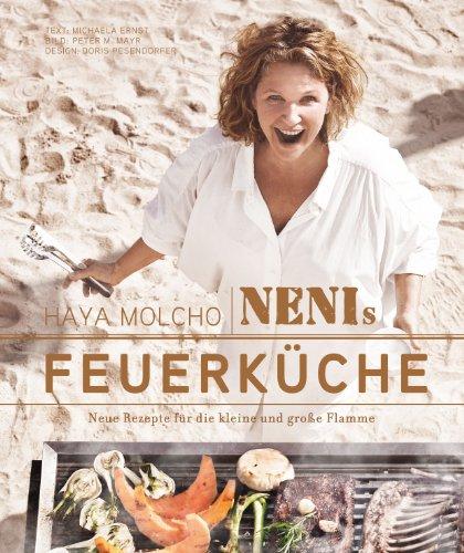 Feuerküche: 100 Neue Rezepte für die kleine und große Flamme