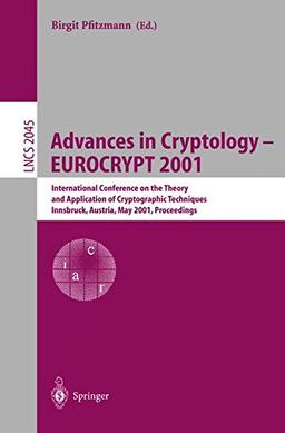 Advances in Cryptology – EUROCRYPT 2001: International Conference on the Theory and Application of Cryptographic Techniques Innsbruck, Austria, May Notes in Computer Science, Band 2045