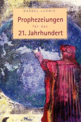 Prophezeiungen für das Einundzwanzigste Jahrhundert