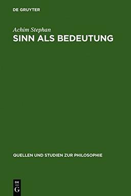 Sinn als Bedeutung: Bedeutungstheoretische Untersuchungen zur Psychoanalyse Sigmund Freuds (Quellen und Studien zur Philosophie, Band 24)