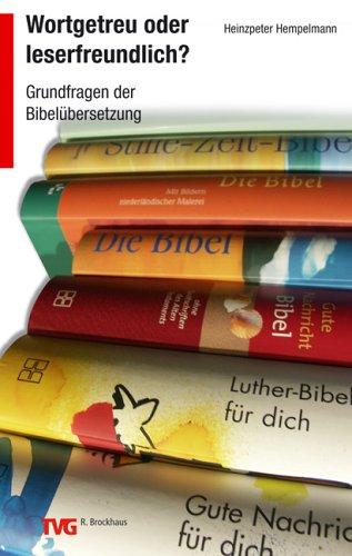 Wortgetreu oder leserfreundlich? Grundfragen der Bibelübersetzung