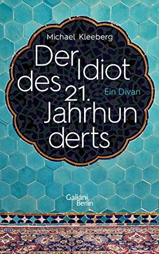 Der Idiot des 21. Jahrhunderts: Ein Divan