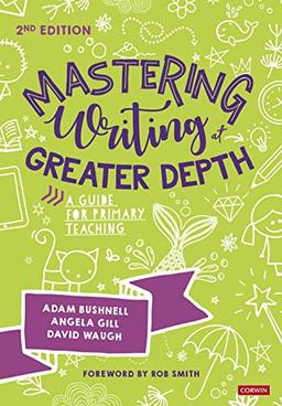 Mastering Writing at Greater Depth: A guide for primary teaching