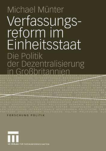 Verfassungsreform im Einheitsstaat: Die Politik der Dezentralisierung in Großbritannien (Forschung Politik)