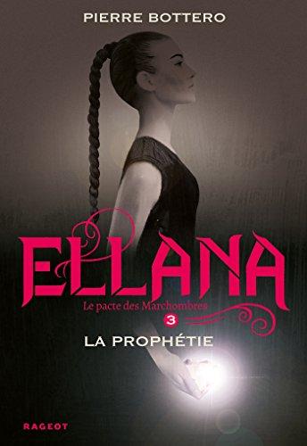 Le pacte des Marchombres. Vol. 3. Ellana, la prophétie