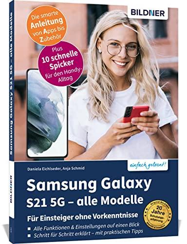 Samsung Galaxy S21 5G - alle Modelle - Für Einsteiger ohne Vorkenntnisse: Die verständliche Anleitung für Ihr Smartphone